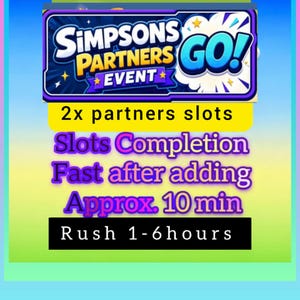 以下が含まれることがあります： 青と黄色のバナーにSimpsons Partners Event GO!というテキストが書かれたデジタル画像。その下に2x partners slots、Slots Completion、Fast after adding、Approx. 10 min、Rush 1-6 hoursというテキストがカラフルなグラデーションの背景に配置されています。