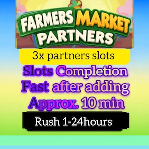 以下が含まれることがあります： 緑と黄色の文字でFarmers Market Partnersと書かれたデジタル画像。その下に黒い文字で3x partners slots, Slots Completion, Fast after adding, Approx. 10 minとあり、黒い帯の上に白い文字でRush 1-24hoursと書かれています。