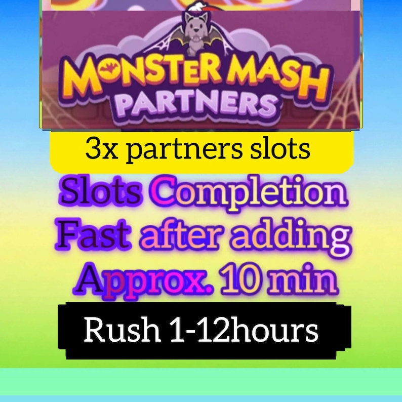 May include: A digital graphic for Monster Mash Partners featuring text that reads 3x partners slots, Slots Completion, Fast after adding, Approx. 10 min, and Rush 1-12hours. The design includes a cartoon wolf icon and spider web graphics.
