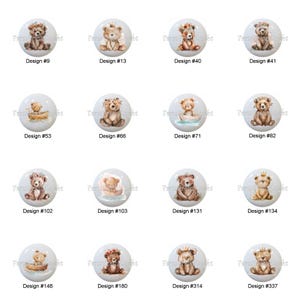 May include: A collection of decorative cabinet knobs featuring watercolor illustrations of teddy bears. Each knob has a different bear design, some with floral crowns or accessories. The knobs are on a white background, with design numbers visible.