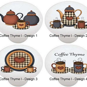 May include: Four white ceramic cabinet knobs featuring Coffee Thyme designs. Design 1 shows a teapot and cup. Design 2 features a teapot and two cups. Design 3 displays a plate and two cups. Design 4 shows two cups with the text Coffee Thyme.