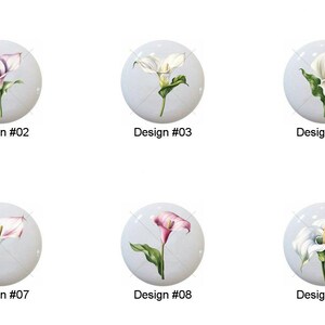 May include: A collection of ten round decorative knobs, each featuring a watercolor-style image of a calla lily in various colors, including white, pink, and purple. Each knob is labeled with a design number from #01 to #10.
