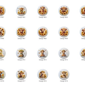 May include: A collection of nineteen round decorative buttons, each featuring a different design of a Highland cow. The cow illustrations are surrounded by sunflowers, butterflies, or other floral elements. Each button is labeled with a design number.
