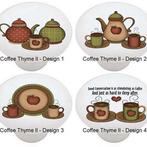 May include: Four white ceramic cabinet knobs featuring Coffee Thyme II designs. Design 1 shows a teapot and mug. Design 2 features a teapot and two mugs. Design 3 displays a plate and two mugs. Design 4 shows two mugs with the text Good Conversation is as stimulating as Coffee And just as hard to sleep after.