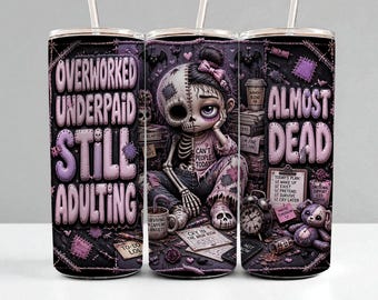 Overworked Adulting Tumbler Wrap PNG | 20oz Skinny Sublimation Design | Gothic Burnout Doll | High‑Res Straight Wrap