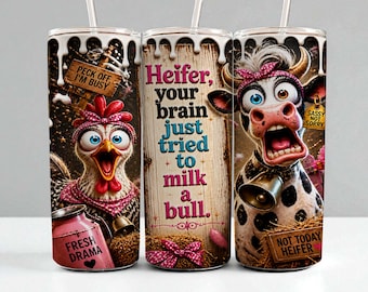 Funny Heifer Tumbler Sublimation Design Cow and Chicken Humor PNG Sassy Farm Quote 20oz Skinny Wrap Country Funny Tumbler Digital Download