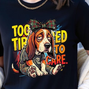 Basset Hound PNG - Too Tired To Care - Sublimation Design - Digital Download -  Grumpy Dog - DTG & Dtf Graphics