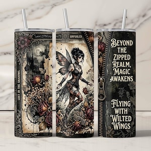 May include: A stainless steel tumbler with a fantasy theme. The design features a fairy, roses, and text that reads "Beyond the Zipped Realm, Magic Awakens" and "Flying with Wilted Wings". Includes a silver straw.