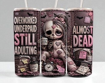 Overworked Adulting Tumbler Wrap PNG | 20oz Skinny Sublimation Design | Gothic Burnout Doll | High‑Res Straight Wrap