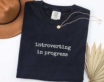 Introverting In Progress Shirt - Introvert Quote Tee - Funny Introvert Shirt - Comfort Colors Unisex Tshirt