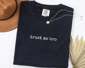 Trust Me Bro Shirt - Funny Minimalist Quote Tee - Sarcastic Humor Shirt - Comfort Colors Unisex T Shirt