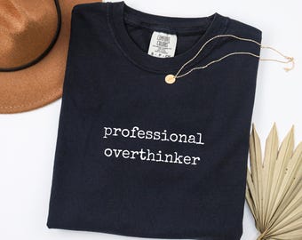 Professional Overthinker Tee - Funny Anxiety Shirt - Comfort Colors Relaxed Fit