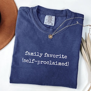 Family Favorite Shirt Self Proclaimed - Funny Family Tee - Minimalist Graphic T Shirt - Comfort Colors Unisex Tee