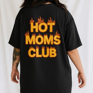 Hot Moms Club Shirt | Oversized Comfort Colors Tee | Funny Mom Graphic Tee | Trendy Streetwear Shirt for Moms | Cool Mom Gift