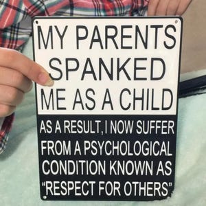 Funny Kids Respect Sign | My Parents Spanked Me As a Child As a Result I have - Sign about Respect | Respect for Others Wall Signage