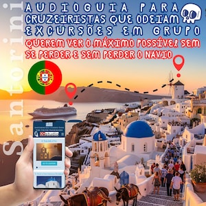 May include: A scenic image of Santorini, Greece, with a cruise ship and white buildings with blue domes. A smartphone displays a tour app. Text in Portuguese reads: "Audio guide for cruise passengers who hate group excursions."