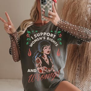 I Support Womens Rights And Wrongs Tee, Feminist girl power rebel tee, vintage inspired graphic tee
