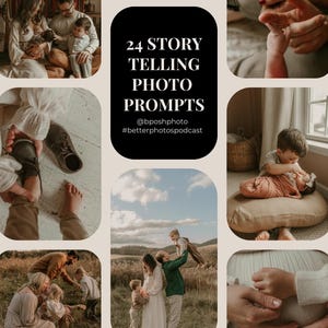 Può includere: Un collage di 24 foto con famiglie e bambini, con una scheda di titolo che recita "24 Story Telling Photo Prompts" e gli hashtag "@bposhphoto #betterphotopodcast".