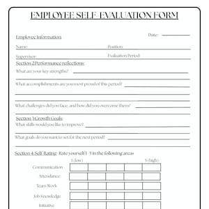 May include: A black and white employee self-evaluation form. The form includes sections for employee information, performance reflections, growth goals, and self-rating. The form has the text "EMPLOYEE SELF-EVALUATION FORM" at the top.