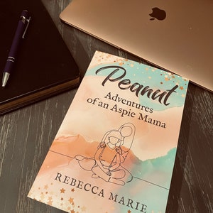 Peanut - Adventures of an Aspie Mama, Signed, Parenting, Family, Asperger’s, Sensory Processing Disorder, Memoir, ADHD, Neurodivergent, SPD