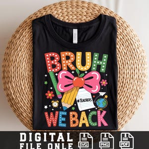 Bruh We Back Teachers Svg Png, First Day Of School Svg, Bruh Teacher Shirt Svg Png, Back To School Svg, Teacher Svg, Funny Teacher Shirt Svg