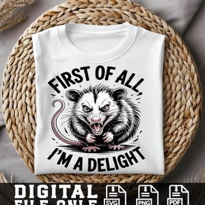 First of All I&#39;m a Delight PNG Sarcastic Files, Funny & Angry Opossum PNG, Vintage Retro Shirt Design Sublimation,PNG Download