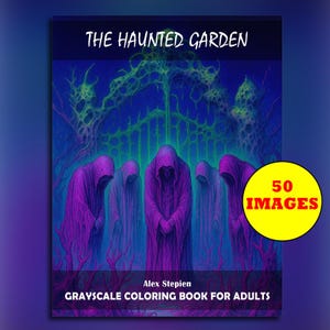 May include: A grayscale coloring book for adults titled "The Haunted Garden." The cover features a dark, fantasy illustration with hooded figures in purple robes, set against a blue and purple background. The book includes 50 images.