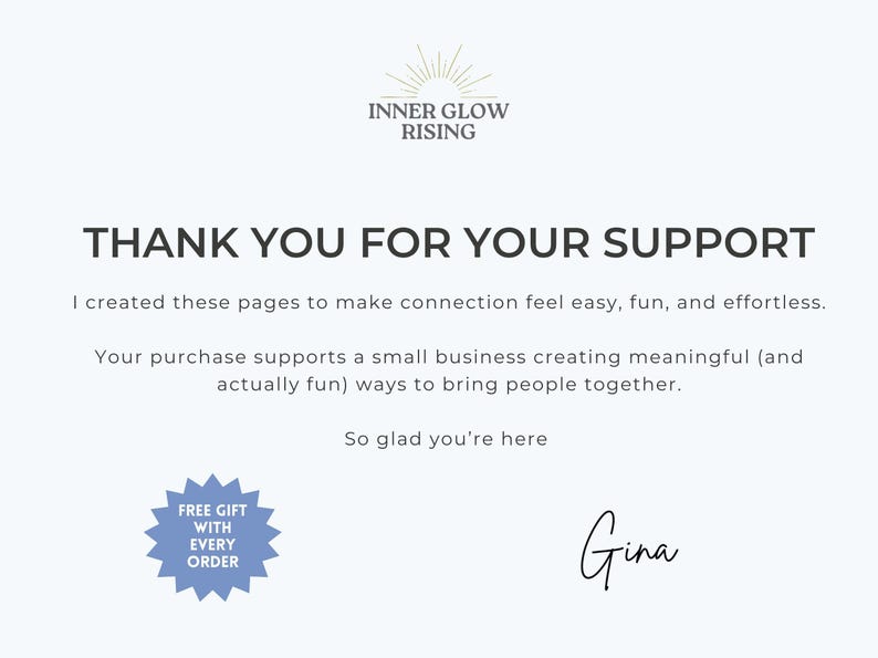 May include: A white card with the text "THANK YOU FOR YOUR SUPPORT" in black. The card includes the logo "INNER GLOW RISING" and a blue starburst graphic that says "FREE GIFT WITH EVERY ORDER". A handwritten signature reads "Gina".