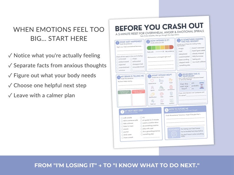 May include: A white printable worksheet titled BEFORE YOU CRASH OUT with a 5-minute reset guide for overwhelm, anger, and emotional spirals. It features eight numbered sections with checkboxes, fill-in-the-blank prompts, and icons for emotional regulation.