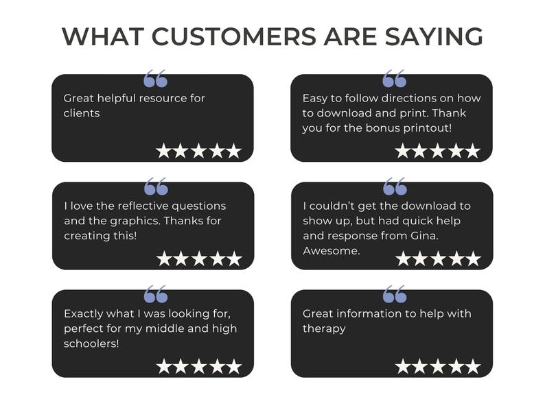 May include: A graphic display titled WHAT CUSTOMERS ARE SAYING featuring six black rectangular text boxes with rounded corners. Each box contains a customer review and five white stars. The text includes feedback about resources, downloads, and therapy.