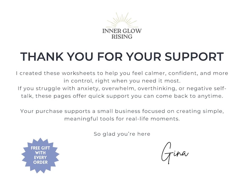 May include: A white thank you card featuring the Inner Glow Rising logo at the top. The text reads: THANK YOU FOR YOUR SUPPORT. I created these worksheets to help you feel calmer, confident, and more in control. Includes a blue starburst icon.