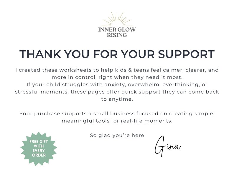 May include: A white card with text that reads "THANK YOU FOR YOUR SUPPORT" and "INNER GLOW RISING" at the top. The card mentions worksheets for kids and teens, a small business, and a free gift with every order. A signature reads "Gina".