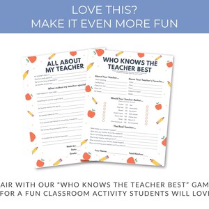 May include: Two white printable worksheets with the text "All About My Teacher" and "Who Knows the Teacher Best". The worksheets are decorated with red apples and yellow pencils. The text "LOVE THIS? MAKE IT EVEN MORE FUN" is at the top.