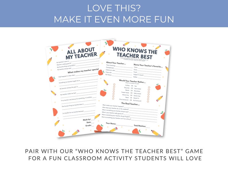 May include: Two white printable worksheets with the text "All About My Teacher" and "Who Knows the Teacher Best". The worksheets are decorated with red apples and yellow pencils. The text "LOVE THIS? MAKE IT EVEN MORE FUN" is at the top.