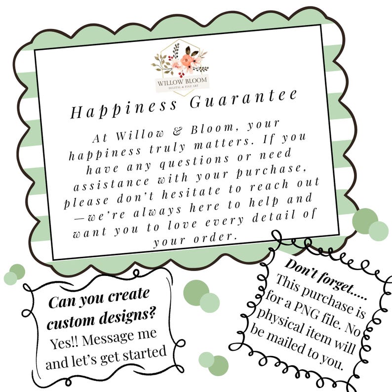 May include: A digital graphic with a green and white border contains text that reads "Happiness Guarantee" and "Can you create custom designs?" The graphic also states that the purchase is for a PNG file.