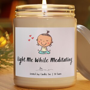 Light Me While Meditating Candle | Hand Poured Soy Candle 9oz | Mindfulness Candle | Meditation Gift | Relaxation-Self Care Decor | 5 Scents