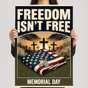 May include: Poster with the text "FREEDOM ISN'T FREE" above an illustration of an American flag, dog tags, crosses, and wings. The words "MEMORIAL DAY" are at the bottom. The poster has a dark blue, tan, and olive green colour scheme.
