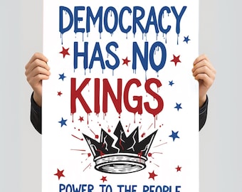 Pro-Democracy Protest Sign: "Democracy Has No King" (Digital Download)