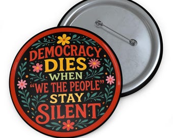 Democracy Dies When We the People Stay Silent Pin Button | Anti-Trump Protest Pin | Pro Democracy Activist Button 2026
