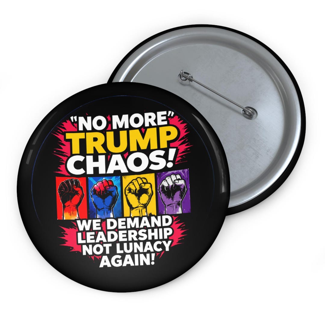 No More Chaos Pin Button, Anti Trump Protest Pin, Political Activist ...