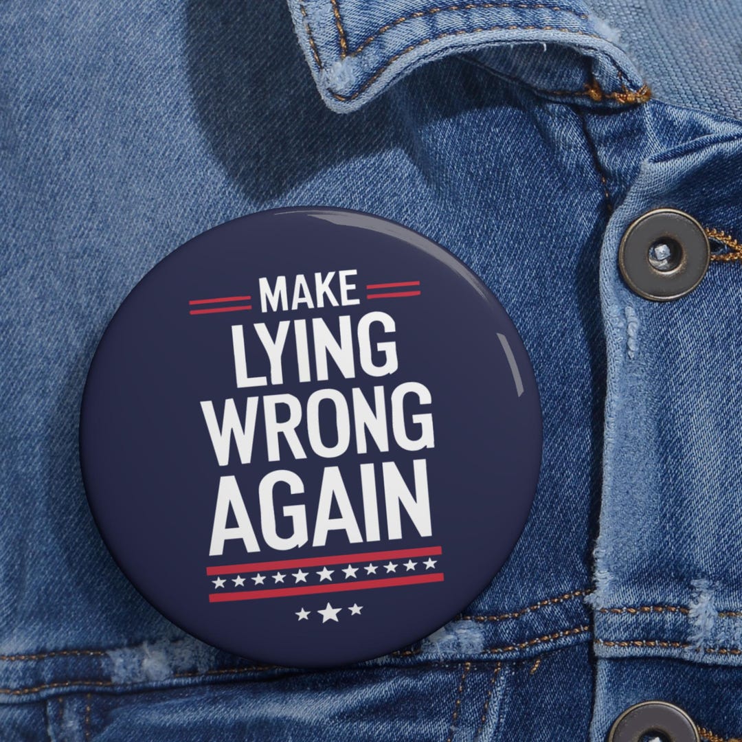 Anti-trump Protest Pin Button | Make Lying Wrong Again Political Pin ...