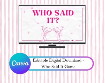 May include: A digital download graphic with the text "WHO SAID IT?" on a TV screen. Below the screen is a graphic that says "Editable Digital Download - Who Said It Game" with the Canva logo.