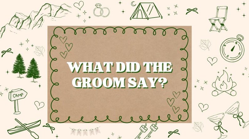 May include: A light beige background with green line art illustrations of mountains, trees, hearts, and camping gear. The text "WHAT DID THE GROOM SAY?" is in a white, bold font, inside a brown frame.