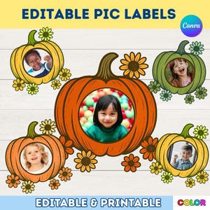 May include: Editable Pic Labels with pumpkin frames. The image features five pumpkin-shaped frames, each with a child's photo. The pumpkins are orange, yellow, and green, with flower accents. Text at the top reads "EDITABLE PIC LABELS" and "EDITABLE & PRINTABLE" at the bottom.