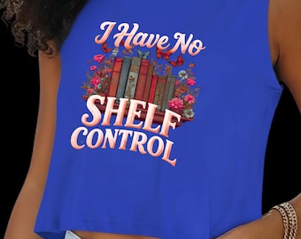 I Have No Shelf Control Sleeveless Crop Top
