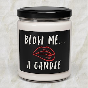 Blow Me... A Candle - 9oz Handmade Soy Wax Candle, Flirty Romantic Gift, Sensual Scented Home Decor