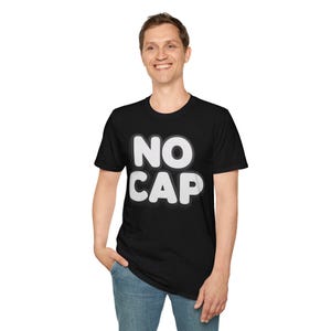 Funny Gen Z Slang Unisex T-Shirt, No Cap Tee, Humorous Cotton Shirt for Millennials, Trendy Graphic Top, Urban Streetwear Clothing
