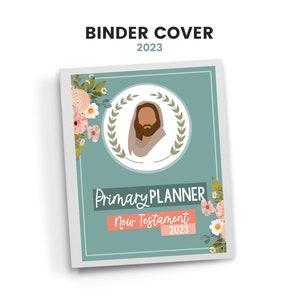May include: A teal blue binder cover with a floral design and a circle featuring a drawing of Jesus. The text "Primary Planner New Testament 2023" is printed on the cover.