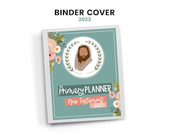 LDS Primary 2023, Primary Presidency 2023, Primary Binder, Primary Planner, Primary Binder Cover, Primary Calendar, New Testament, Printable