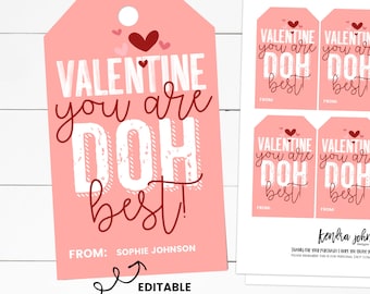 May include: Pink Valentine's Day gift tags with the text "Valentine you are DOH best!" and a space for a name. The tags are editable.
